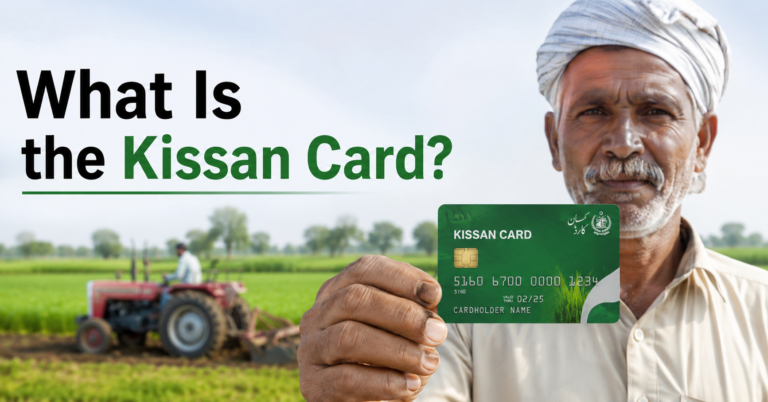 What is the Kissan Card? Learn its benefits, eligibility criteria, registration process, and how Pakistani farmers can get financial support in 2026.